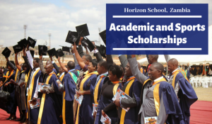 Academic and Sports Scholarships at the Horizon School in Zambia