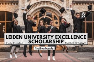 Leiden University International Excellence Scholarships, Netherland fully funded