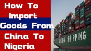 How to import goods from china to Nigeria