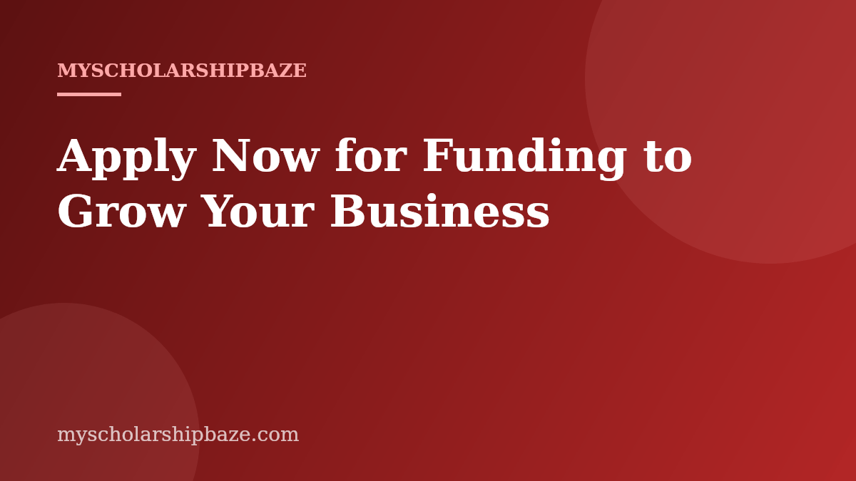 Apply Now for Funding to Grow Your Business