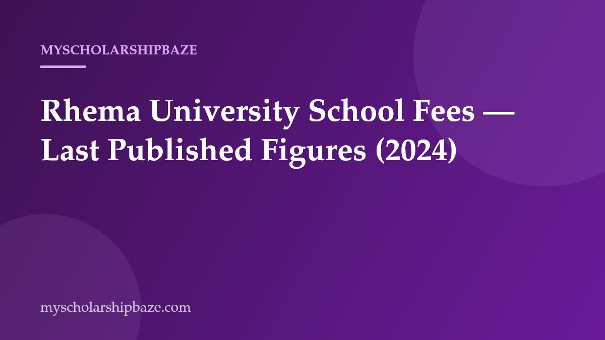 Rhema University School Fees — Last Published Figures (2024), Confirm With the School
