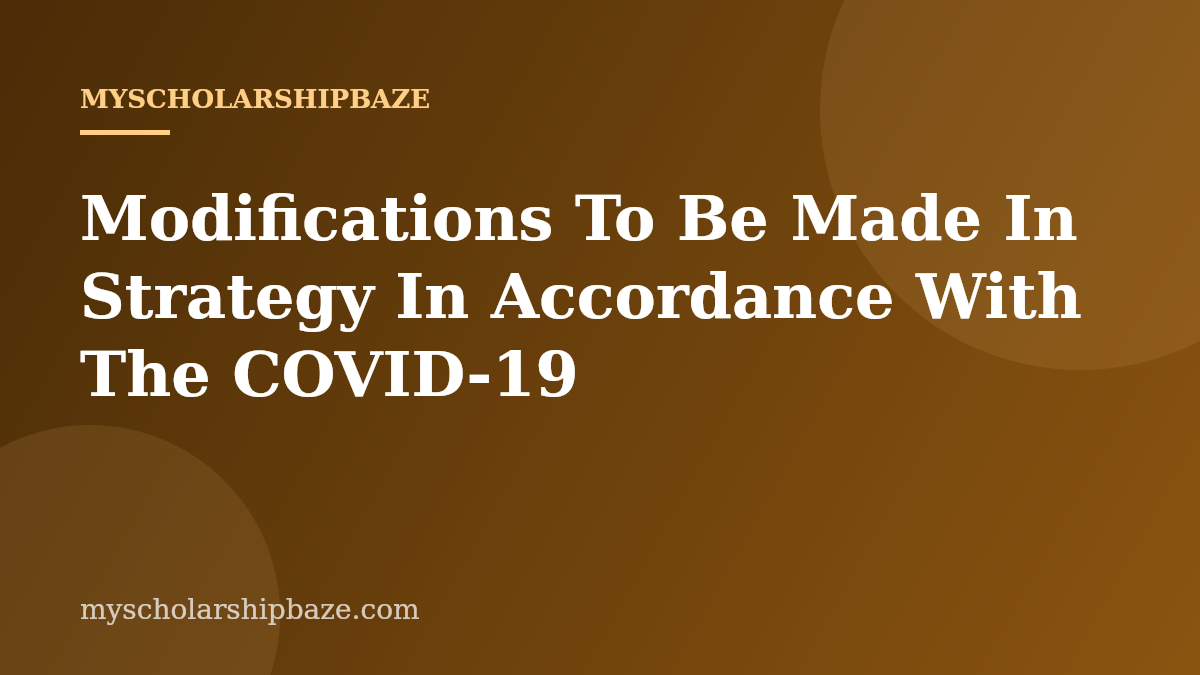 Modifications To Be Made In Strategy In Accordance With The COVID-19