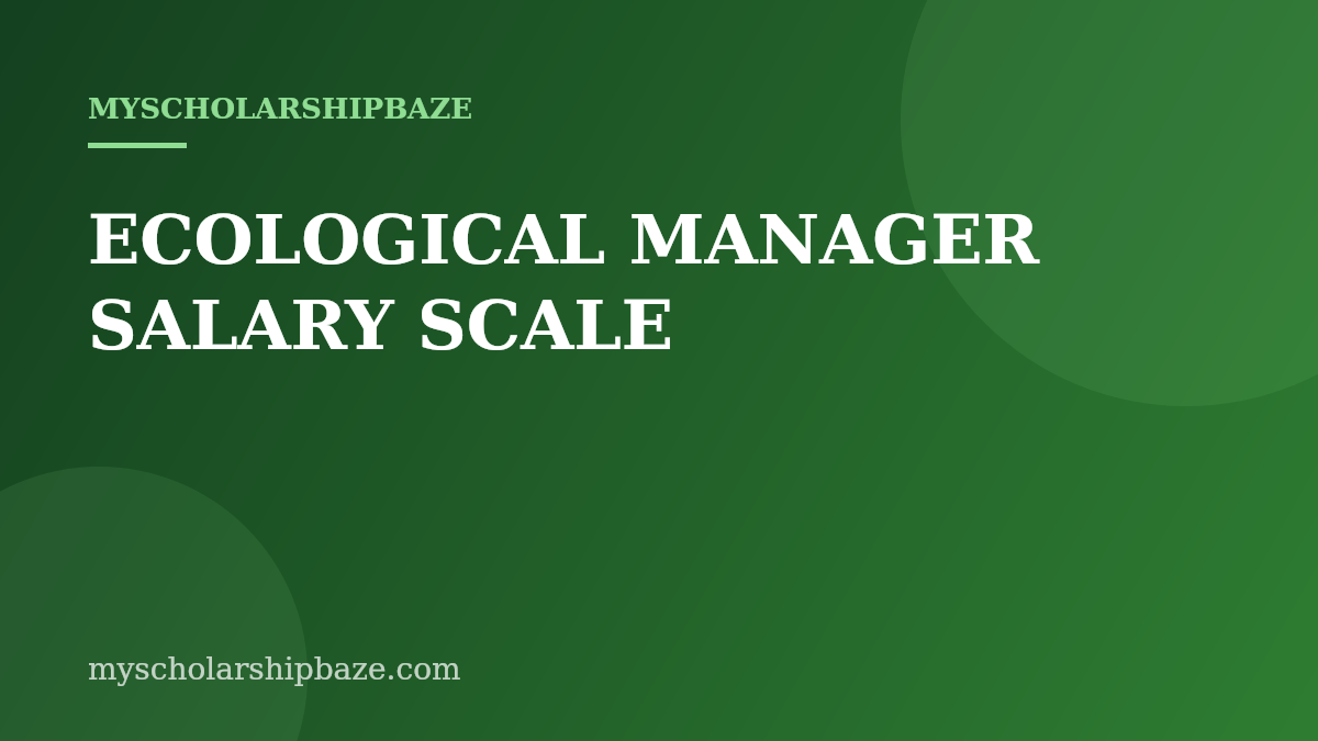 ECOLOGICAL MANAGER SALARY SCALE