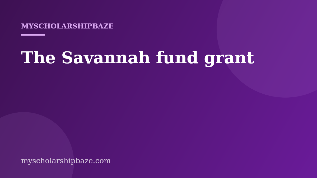 The Savannah fund grant