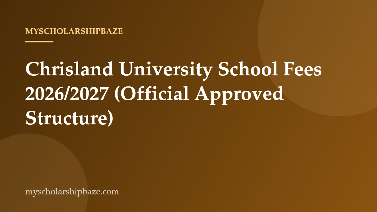 Chrisland University School Fees 2026/2027 (Official Approved Structure)