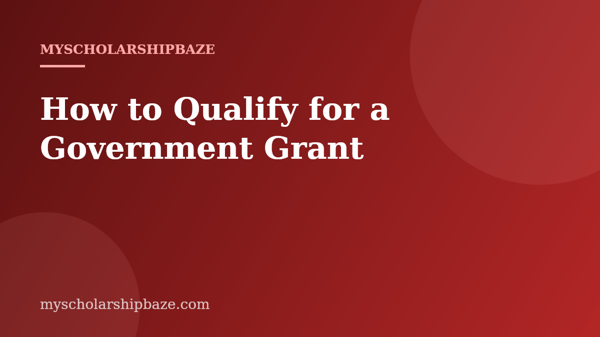 How to Qualify for a Government Grant