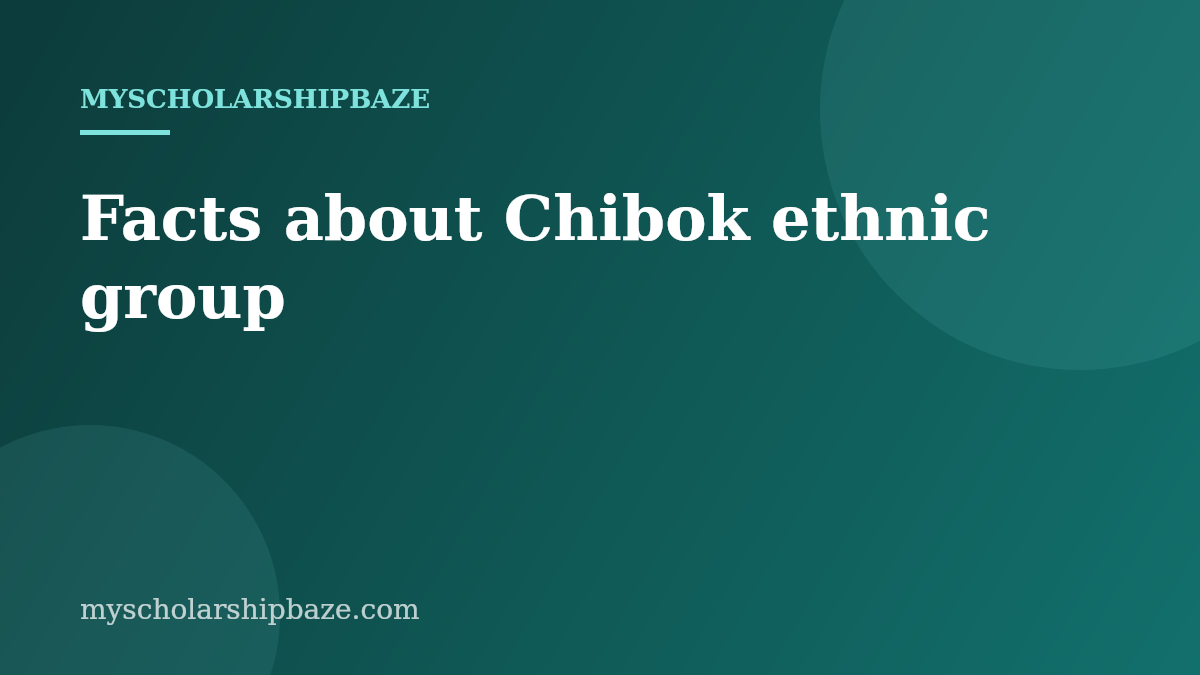 Facts about Chibok ethnic group