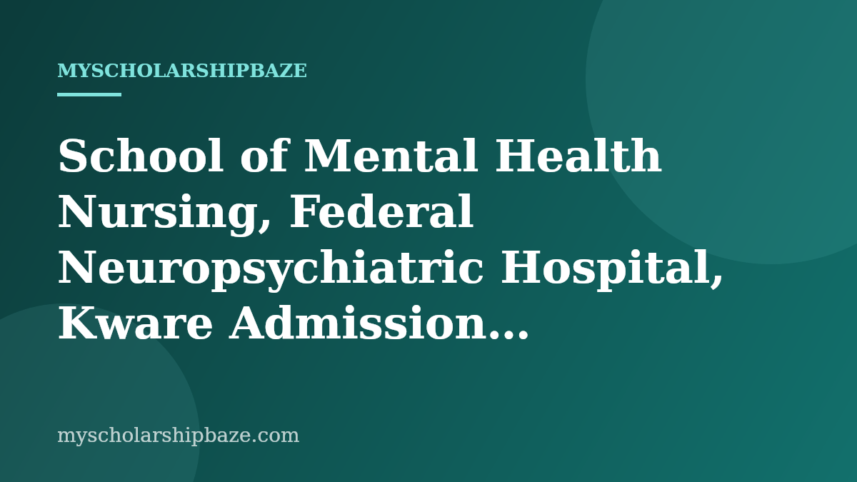 School of Mental Health Nursing, Federal Neuropsychiatric Hospital, Kware Admission