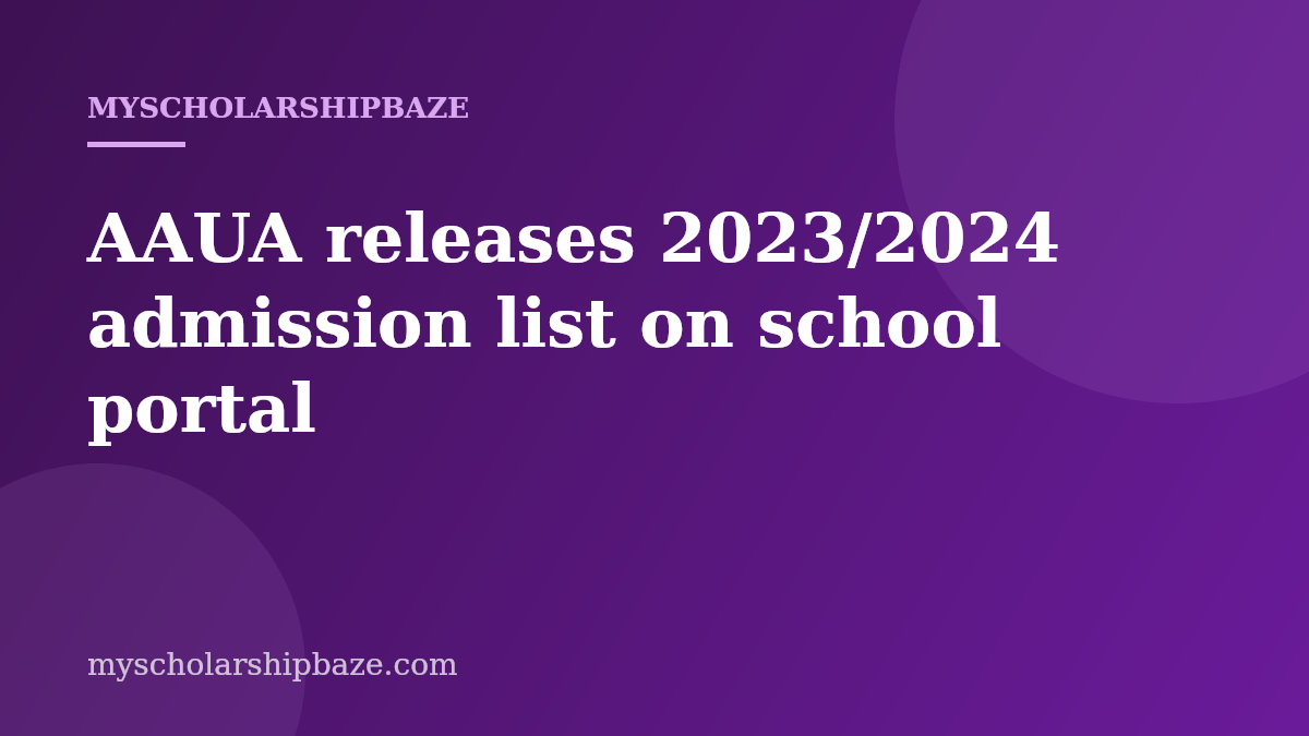 AAUA releases 2023/2024 admission list on school portal