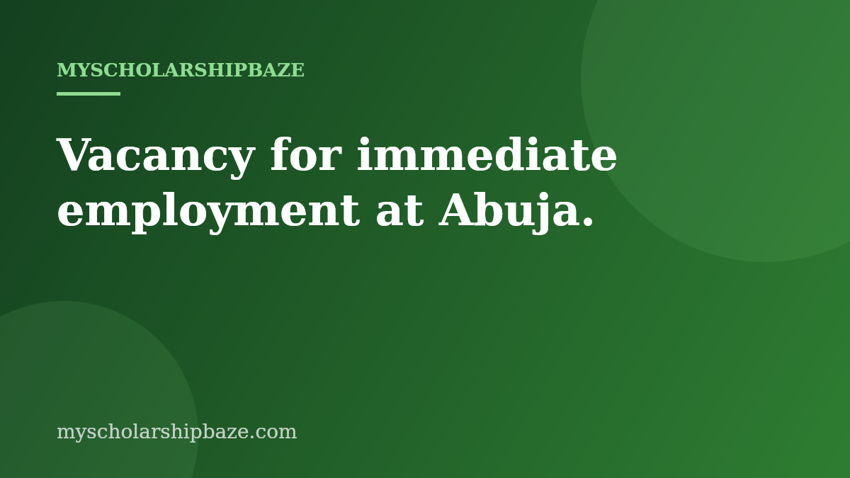 Vacancy for immediate employment at Abuja.