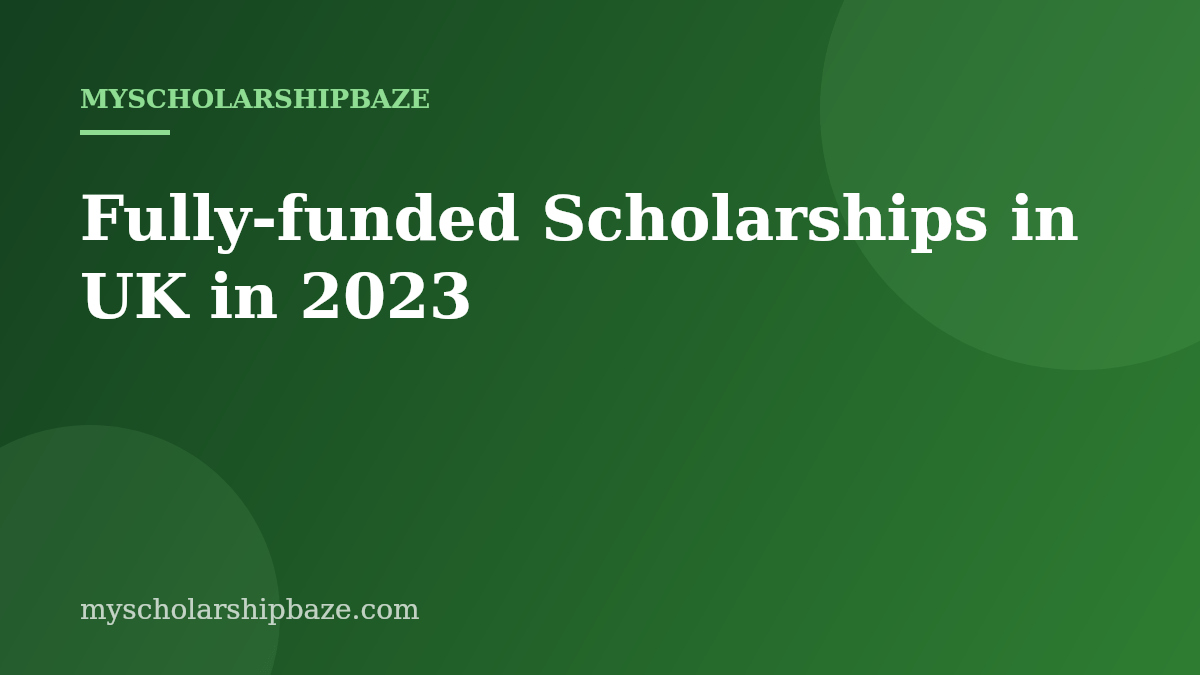 Fully-funded Scholarships in UK in 2023