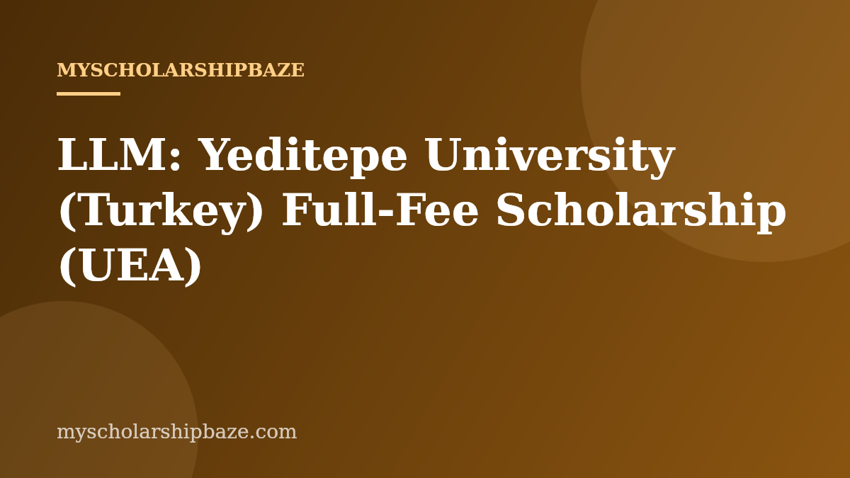 LLM: Yeditepe University (Turkey) Full-Fee Scholarship (UEA)