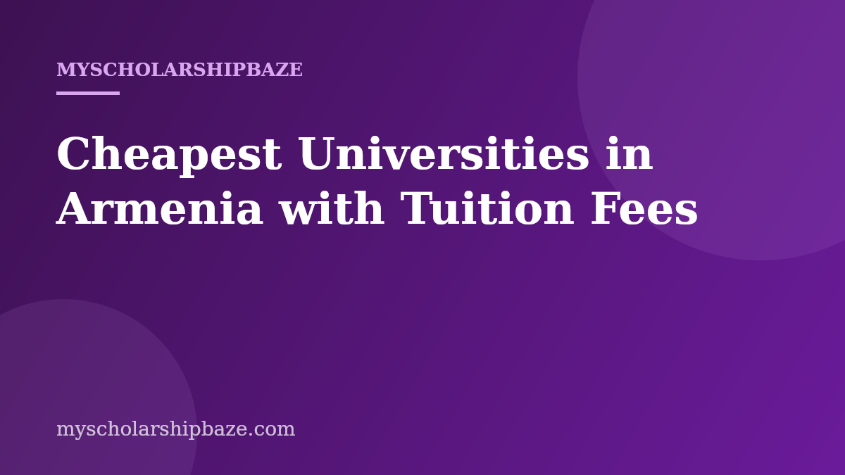 Cheapest Universities in Armenia with Tuition Fees