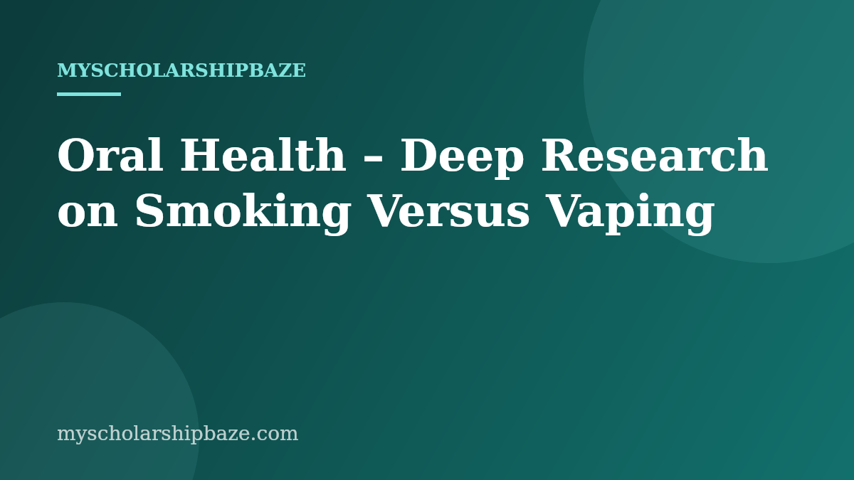 Oral Health – Deep Research on Smoking Versus Vaping