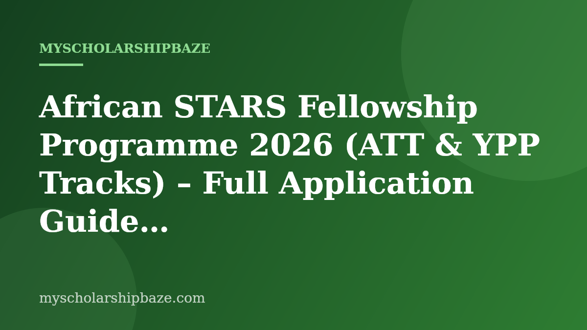 African STARS Fellowship Programme 2026 (ATT & YPP Tracks) – Full Application Guide
