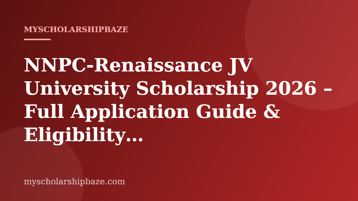NNPC-Renaissance JV University Scholarship 2026 – Full Application Guide & Eligibility