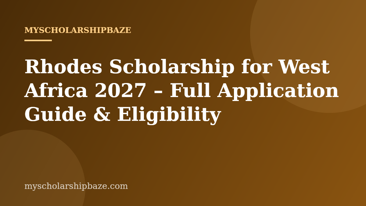 Rhodes Scholarship for West Africa 2027 – Full Application Guide & Eligibility