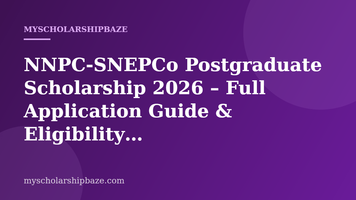 NNPC-SNEPCo Postgraduate Scholarship 2026 – Full Application Guide & Eligibility