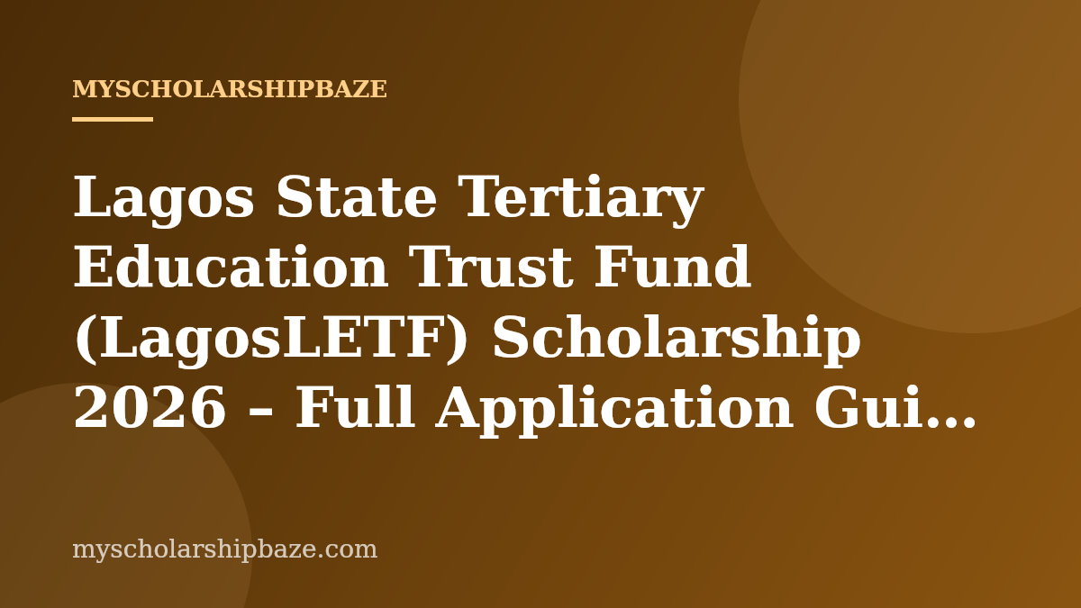 Lagos State Tertiary Education Trust Fund (LagosLETF) Scholarship 2026 – Full Application Guide & Eligibility