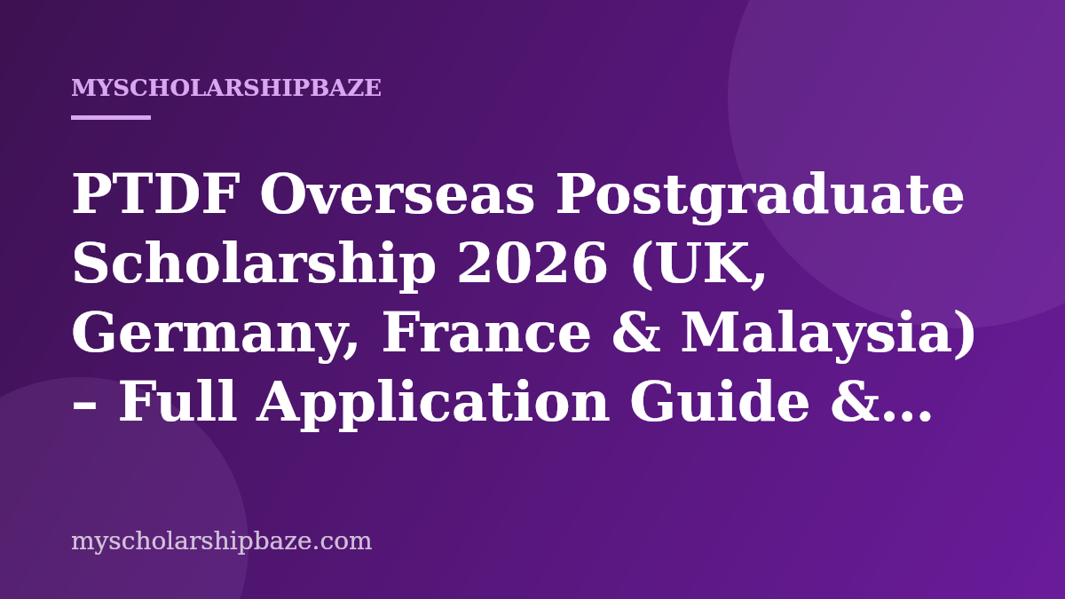 PTDF Overseas Postgraduate Scholarship 2026 (UK, Germany, France & Malaysia) – Full Application Guide & Eligibility