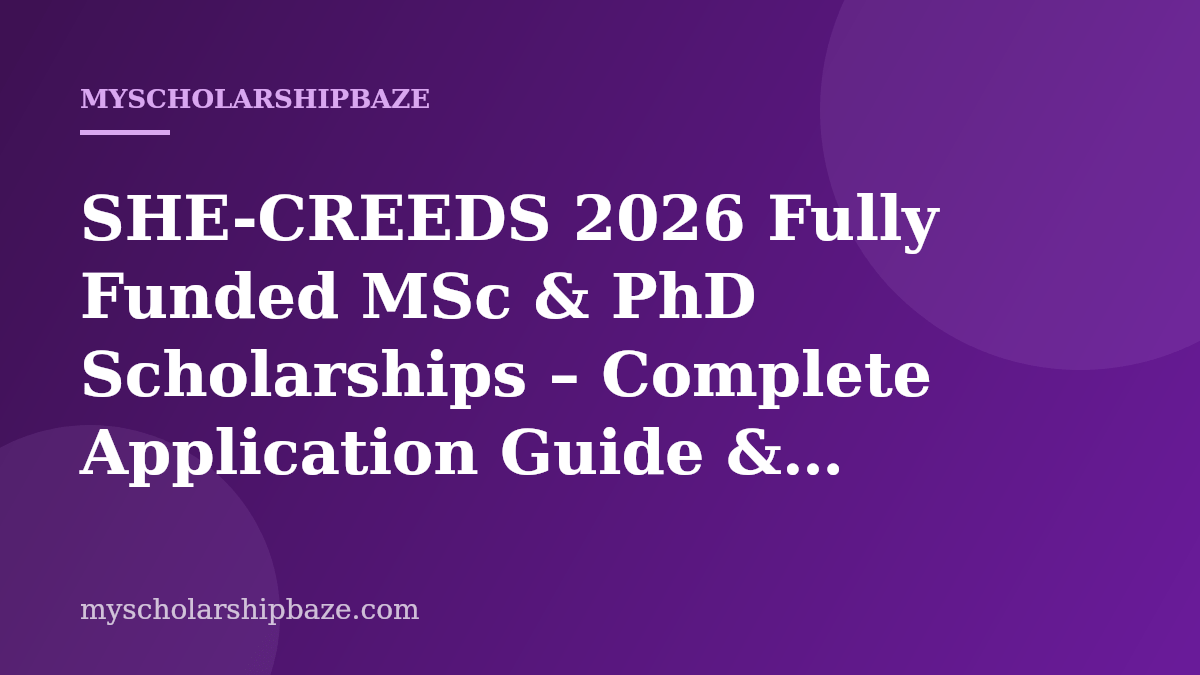 SHE-CREEDS 2026 Fully Funded MSc & PhD Scholarships – Complete Application Guide & Eligibility