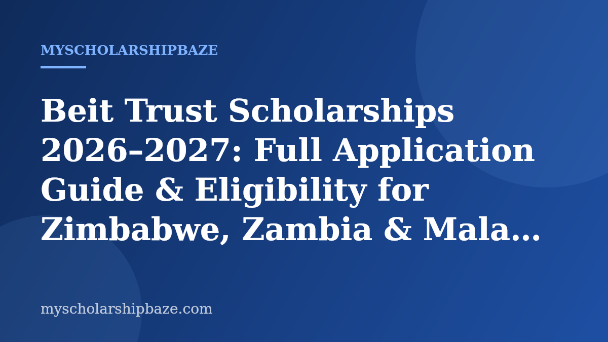 Beit Trust Scholarships 2026–2027: Full Application Guide & Eligibility for Zimbabwe, Zambia & Malawi