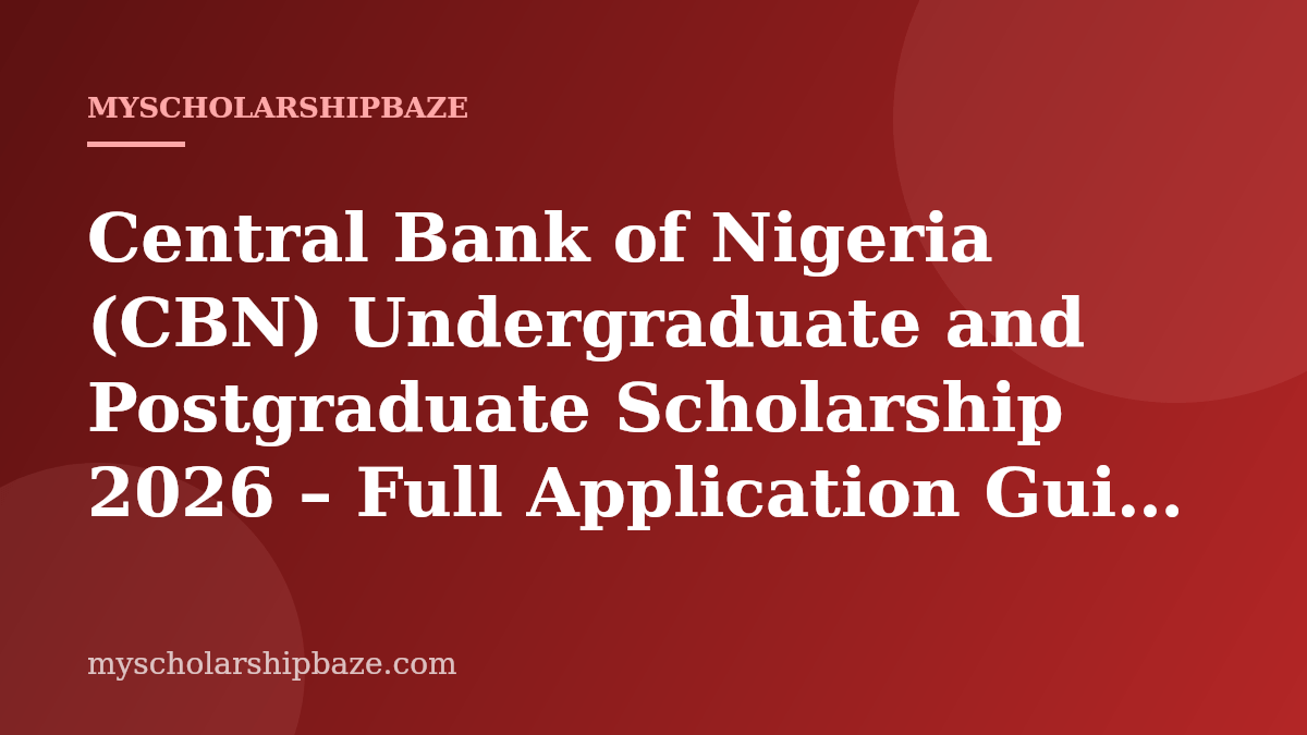 Central Bank of Nigeria (CBN) Undergraduate and Postgraduate Scholarship 2026 – Full Application Guide & Eligibility