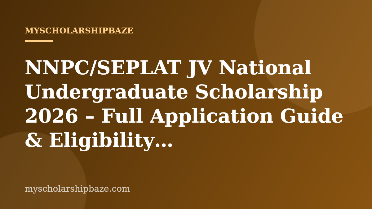 NNPC/SEPLAT JV National Undergraduate Scholarship 2026 – Full Application Guide & Eligibility