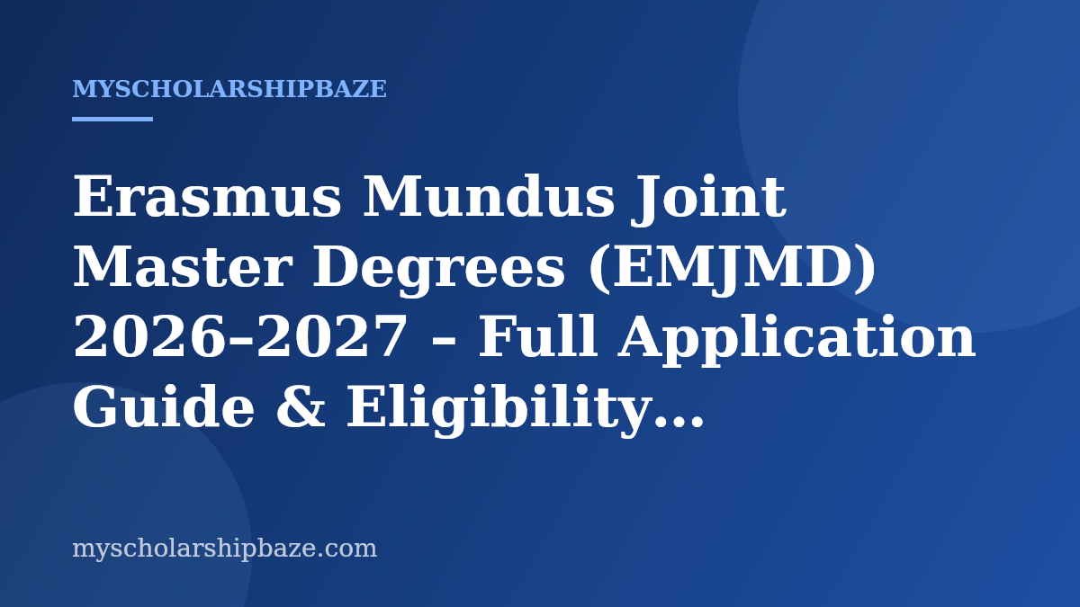 Erasmus Mundus Joint Master Degrees (EMJMD) 2026–2027 – Full Application Guide & Eligibility