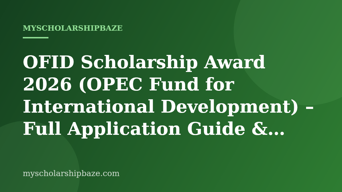 OFID Scholarship Award 2026 (OPEC Fund for International Development) – Full Application Guide & Eligibility