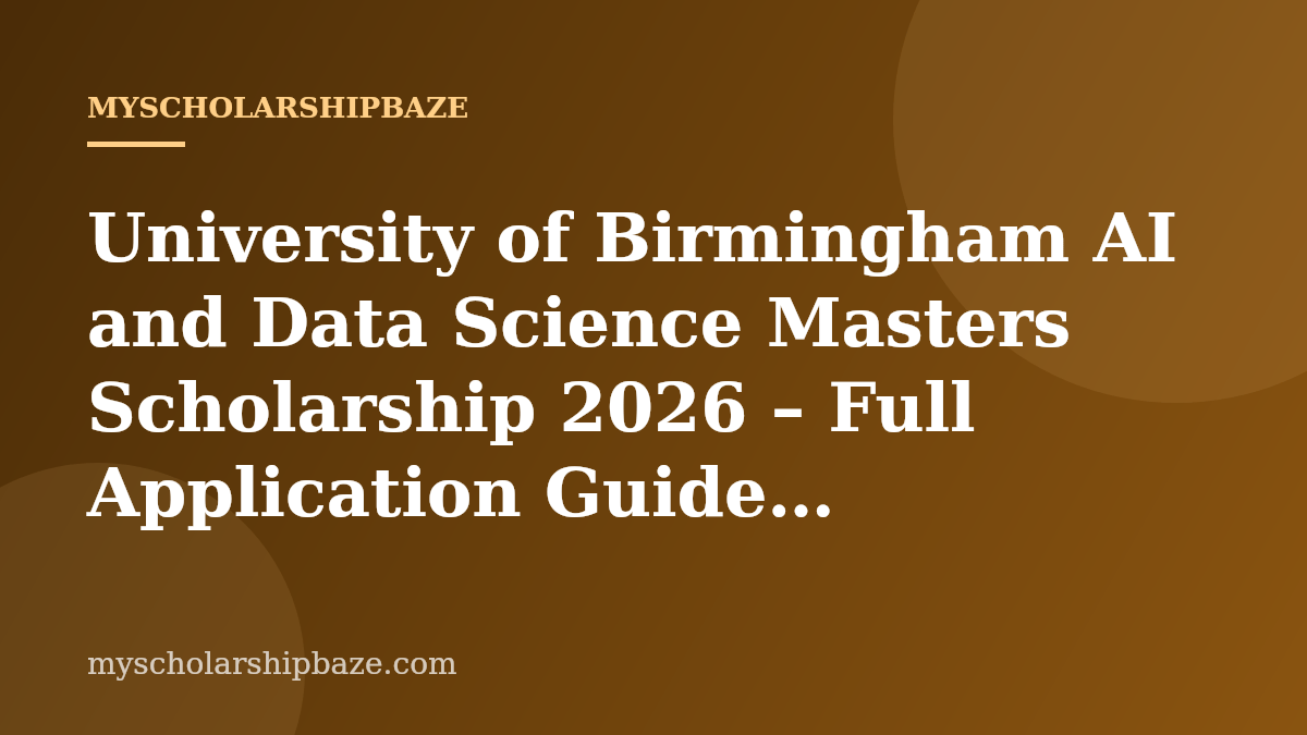 University of Birmingham AI and Data Science Masters Scholarship 2026 – Full Application Guide