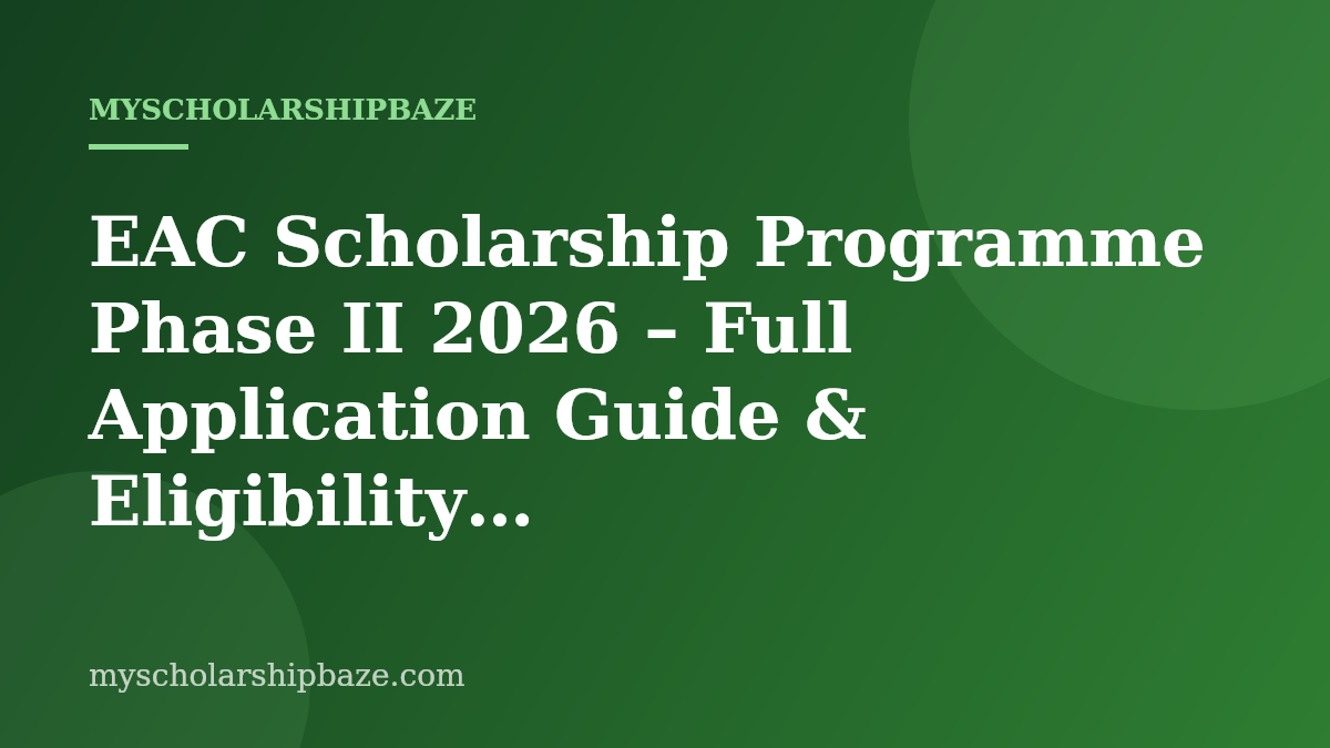 EAC Scholarship Programme Phase II 2026 – Full Application Guide & Eligibility