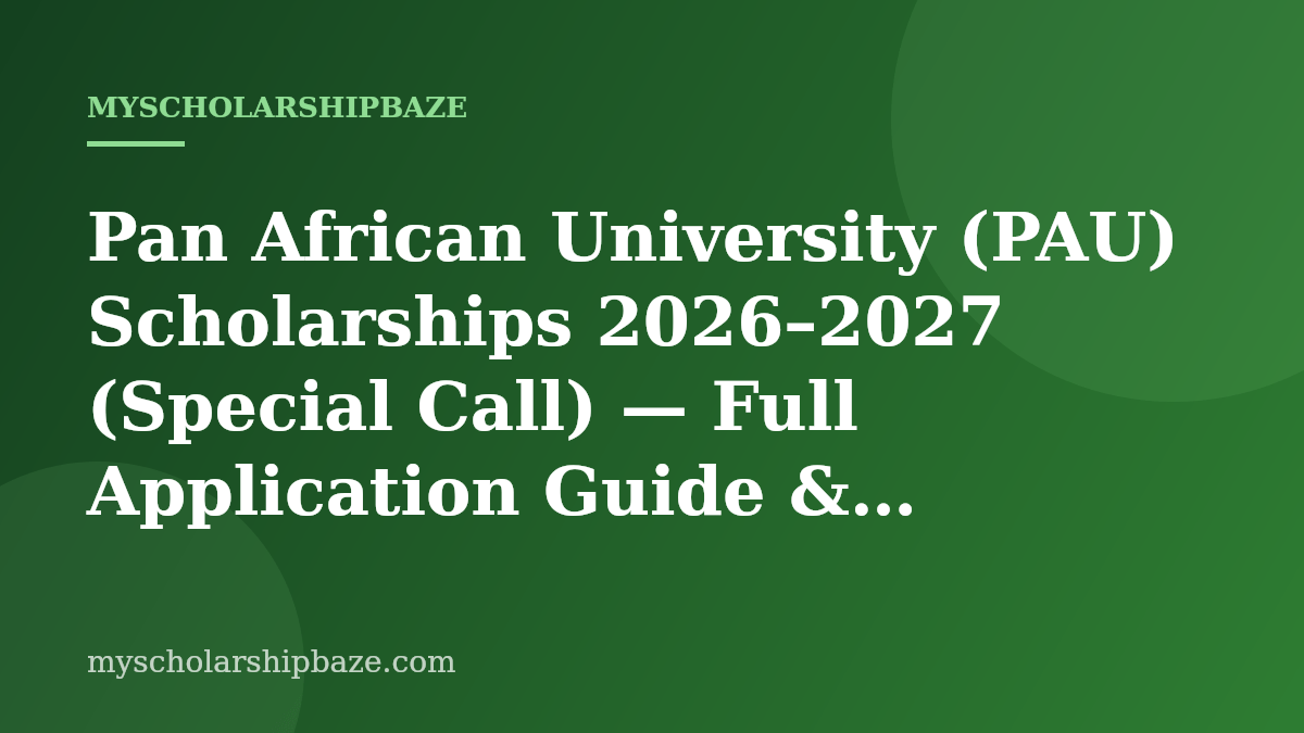 Pan African University (PAU) Scholarships 2026–2027 (Special Call) — Full Application Guide & Eligibility