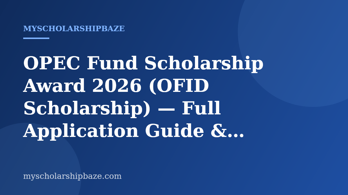 OPEC Fund Scholarship Award 2026 (OFID Scholarship) — Full Application Guide & Eligibility