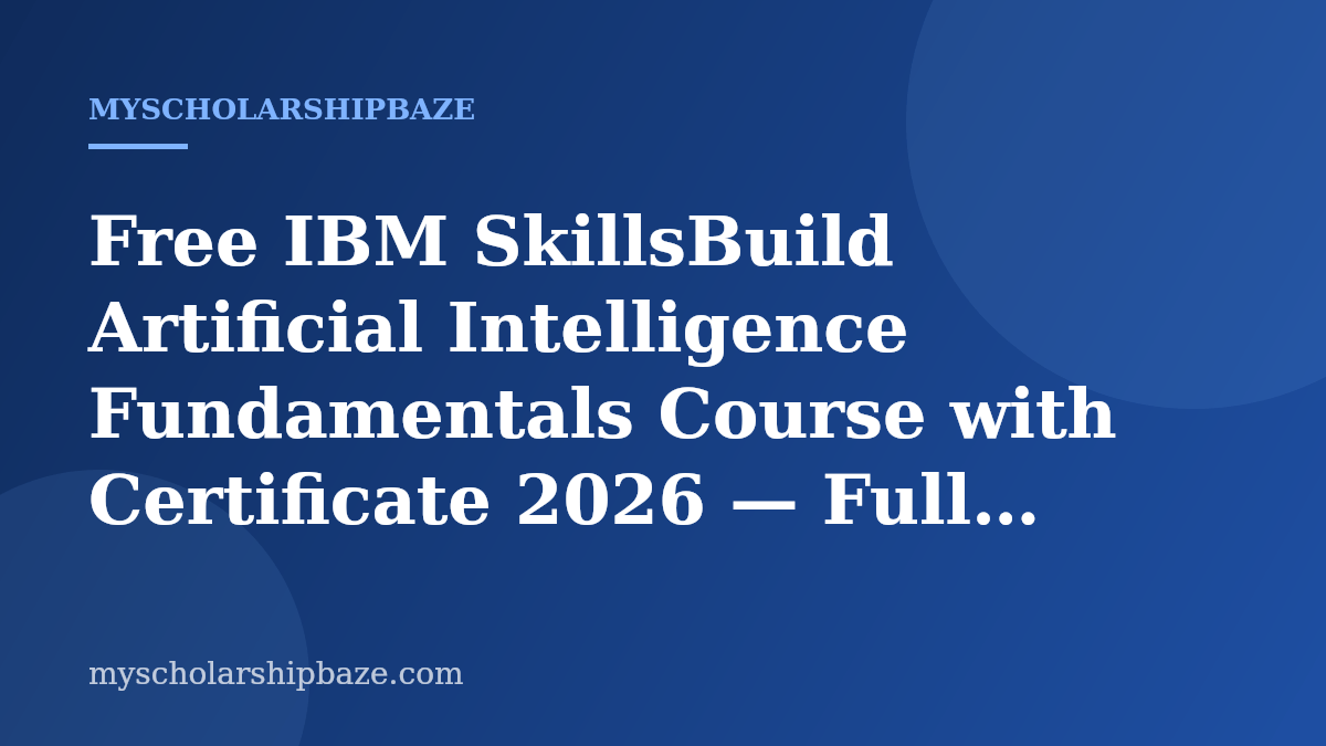 Free IBM SkillsBuild Artificial Intelligence Fundamentals Course with Certificate 2026 — Full Enrollment Guide