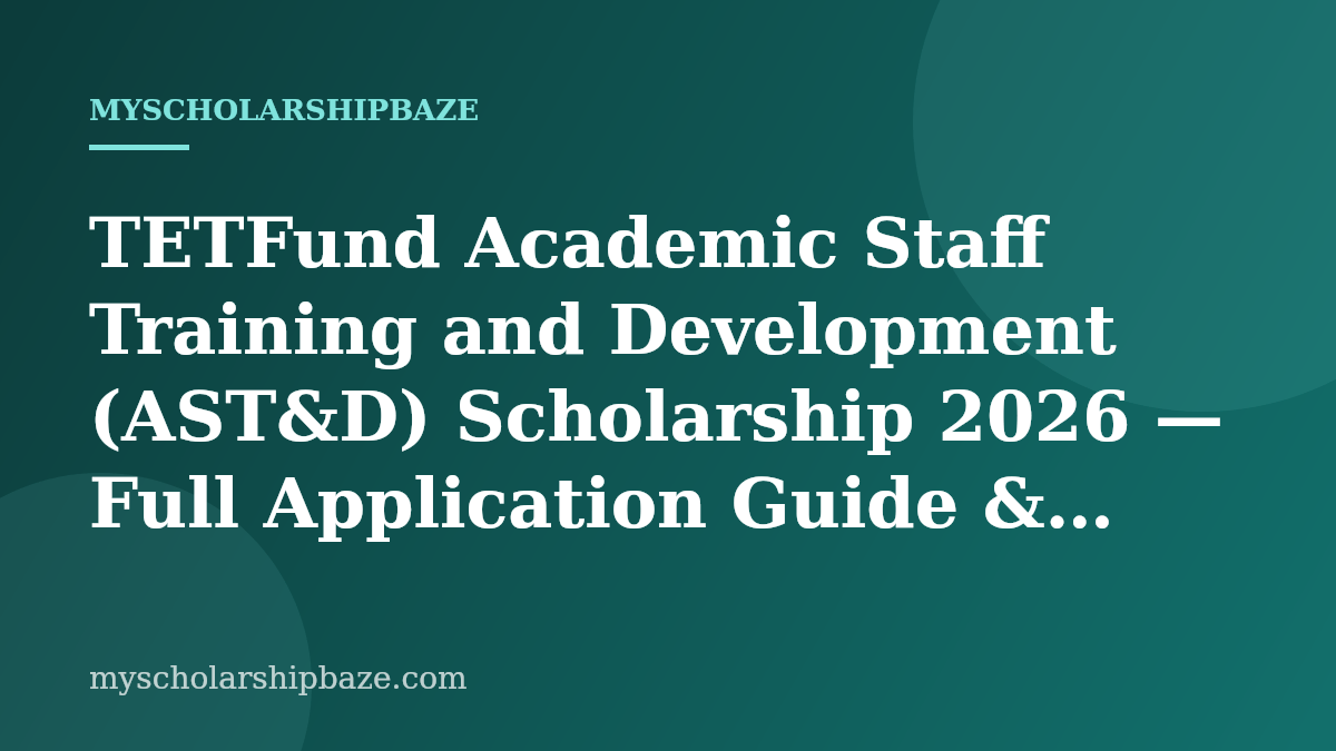 TETFund Academic Staff Training and Development (AST&D) Scholarship 2026 — Full Application Guide & Eligibility