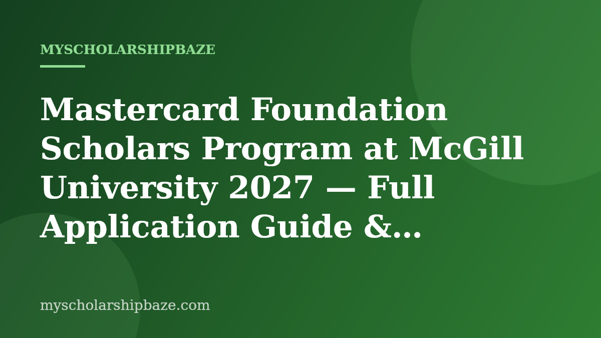 Mastercard Foundation Scholars Program at McGill University 2027 — Full Application Guide & Eligibility (Fully Funded)