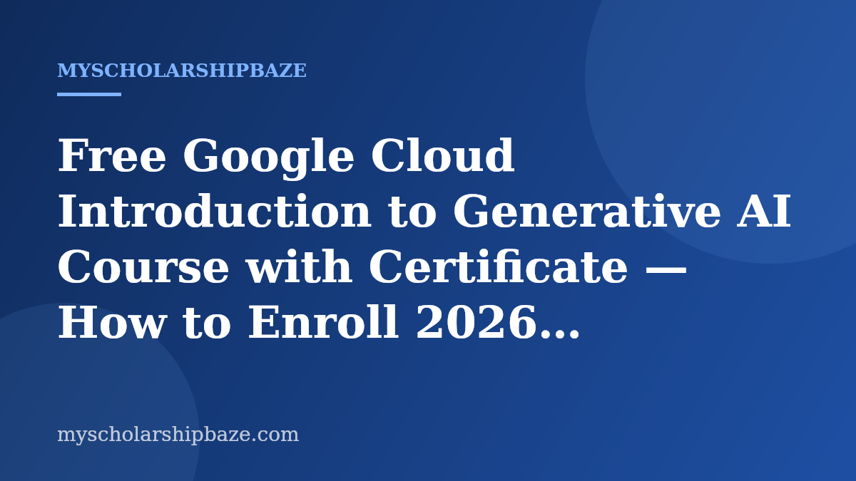 Free Google Cloud Introduction to Generative AI Course with Certificate — How to Enroll 2026