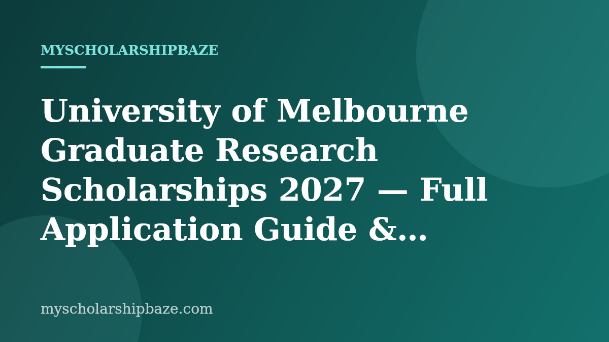 University of Melbourne Graduate Research Scholarships 2027 — Full Application Guide & Eligibility (Fully Funded PhD & Masters by Research)