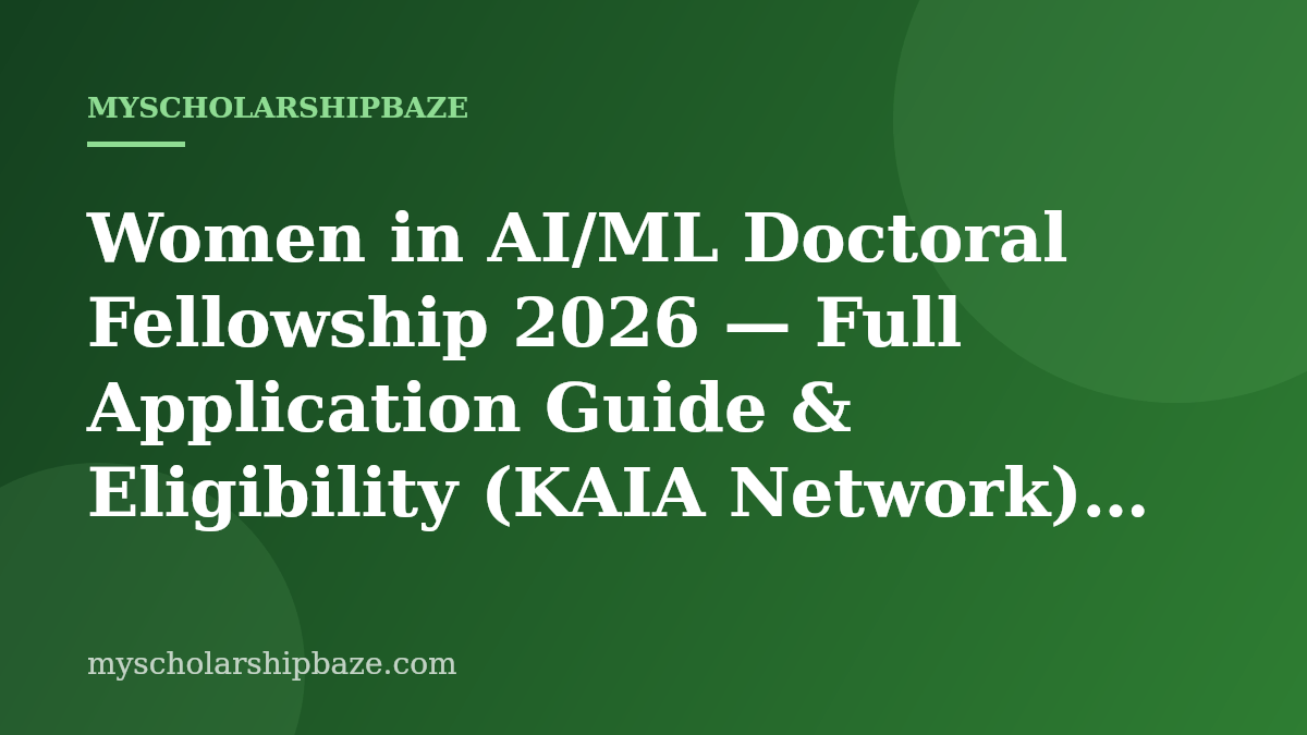 Women in AI/ML Doctoral Fellowship 2026 — Full Application Guide & Eligibility (KAIA Network)