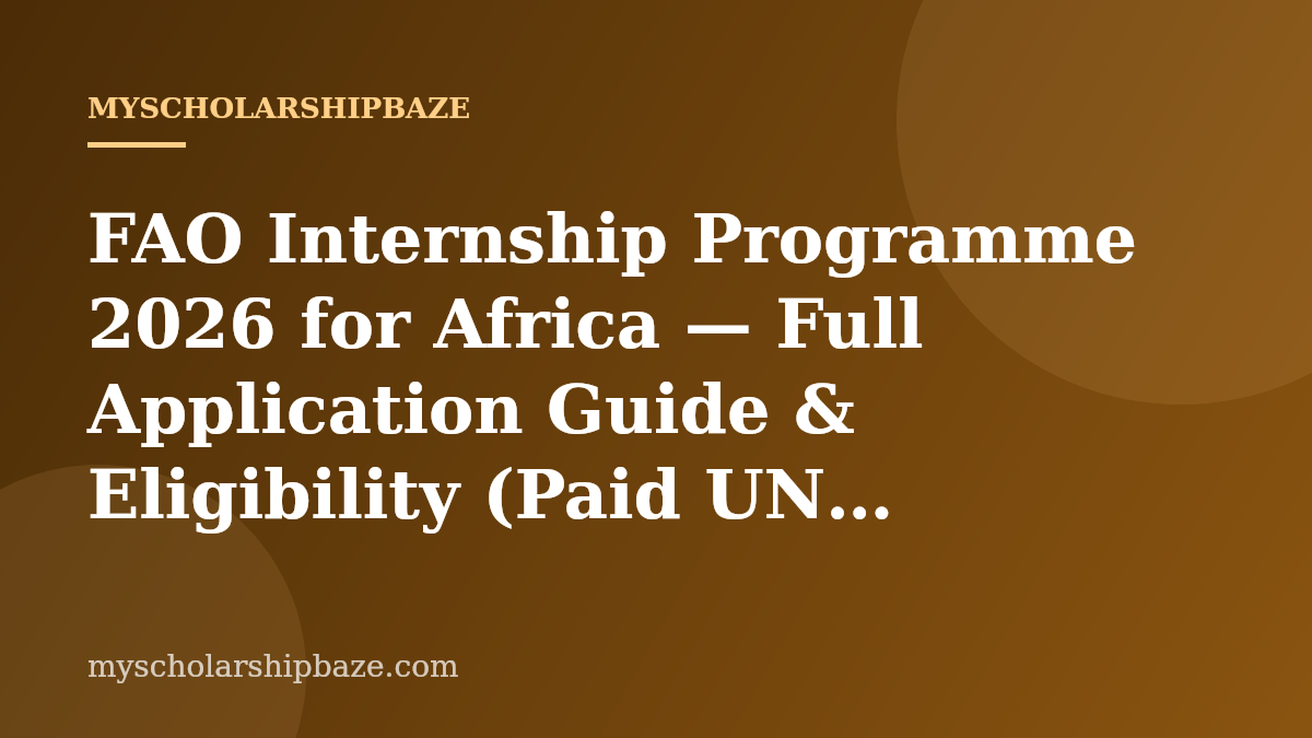 FAO Internship Programme 2026 for Africa — Full Application Guide & Eligibility (Paid UN Internship)