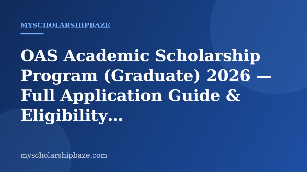 OAS Academic Scholarship Program (Graduate) 2026 — Full Application Guide & Eligibility