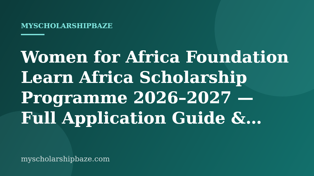 Women for Africa Foundation Learn Africa Scholarship Programme 2026–2027 — Full Application Guide & Eligibility (Fully Funded, Spain)