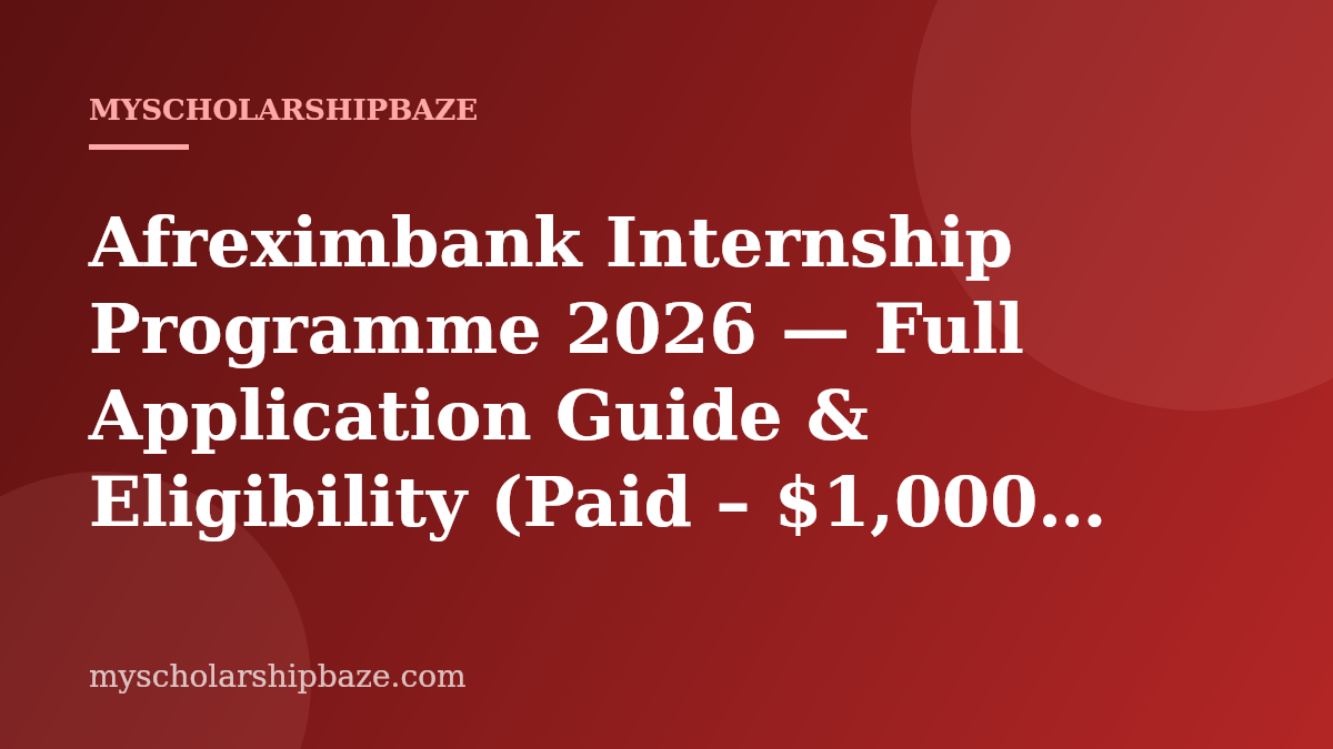 Afreximbank Internship Programme 2026 — Full Application Guide & Eligibility (Paid – $1,000 Monthly Stipend + Housing Allowance)