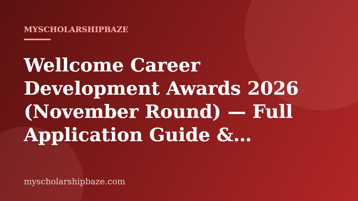 Wellcome Career Development Awards 2026 (November Round) — Full Application Guide & Eligibility (Fully Funded, Up to 8 Years)