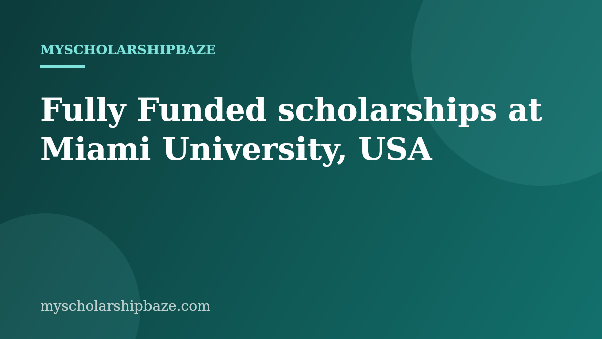 Fully Funded scholarships at Miami University, USA