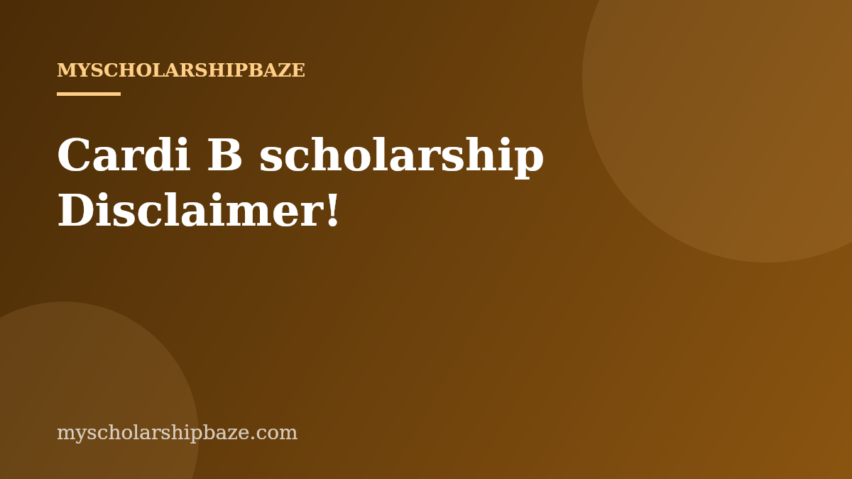 Cardi B scholarship Disclaimer!