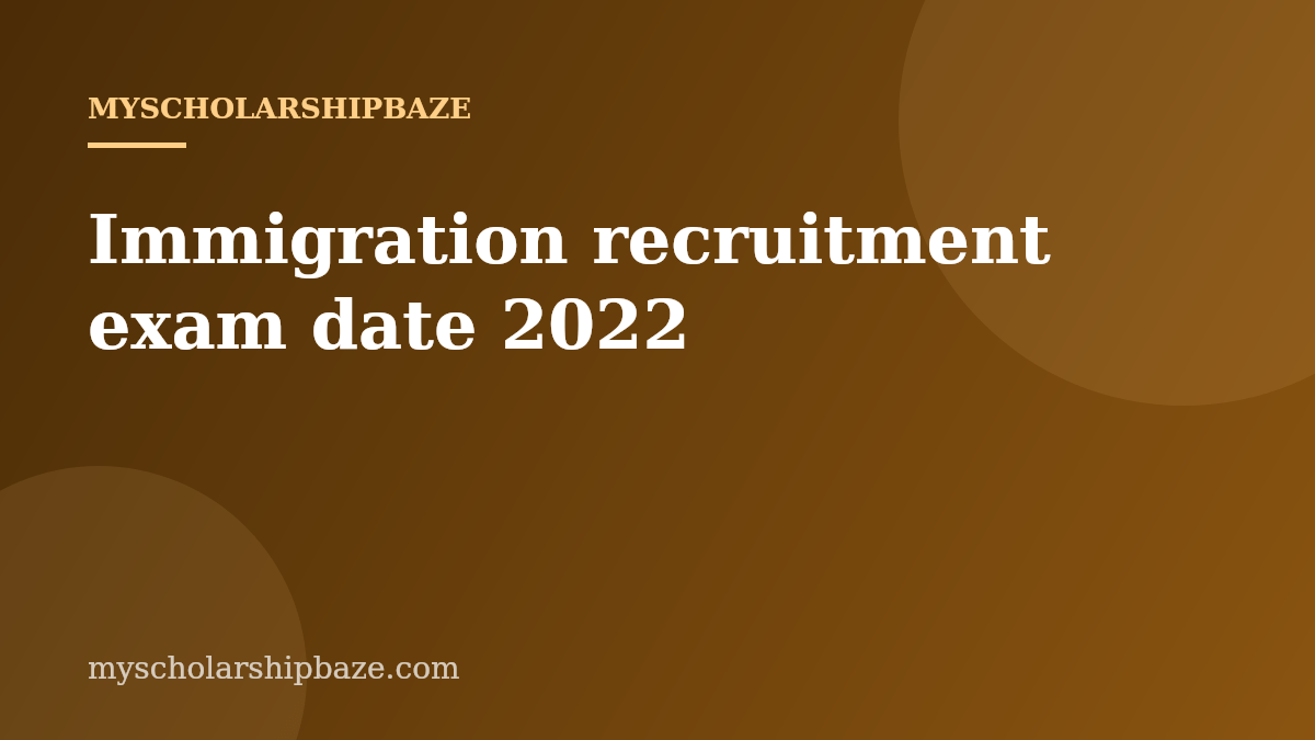 Immigration recruitment exam date 2022