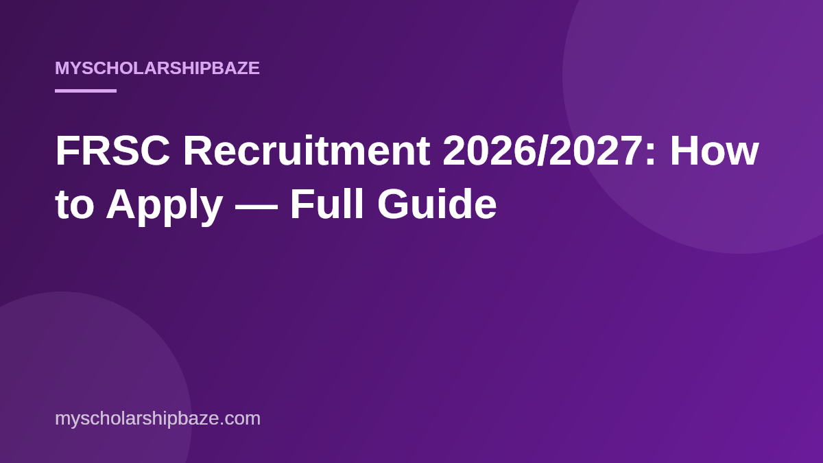FRSC Recruitment 2026/2027: How to Apply — Full Guide