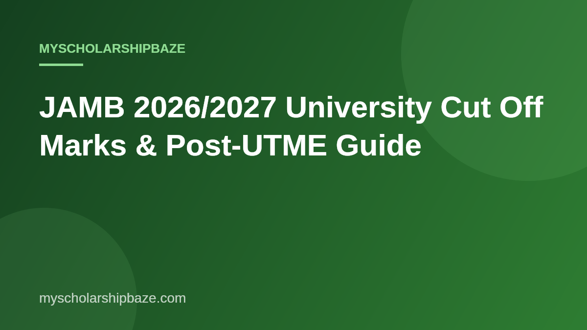 JAMB 2026/2027 University Cut Off Marks & Post-UTME Guide